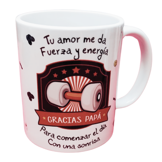 Taza personalizada, Tu amor me da fuerza y energia, gracias papa, para comenzar el dia.