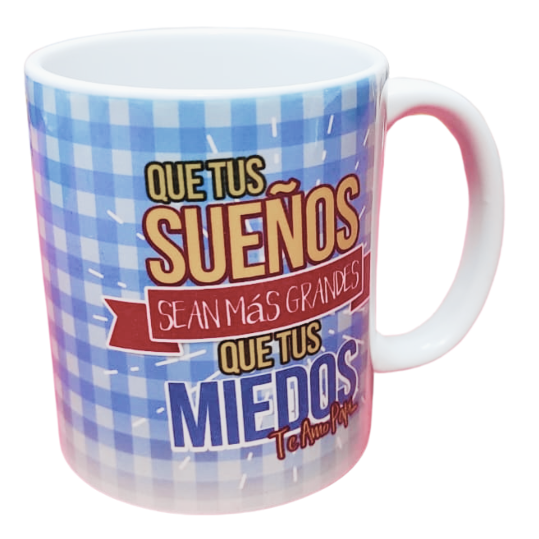 Taza personalizada, Que tus sueños sean mas grandes que tus miedos.