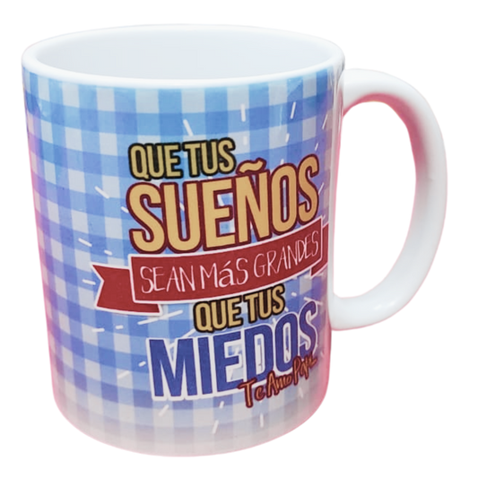 Taza personalizada, Que tus sueños sean mas grandes que tus miedos.